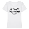 T-Shirt femme OH FIGURE DE POULPE !