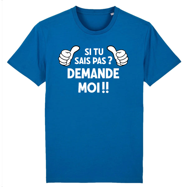 T-Shirt Homme SI TU SAIS PAS DEMANDE MOI !!