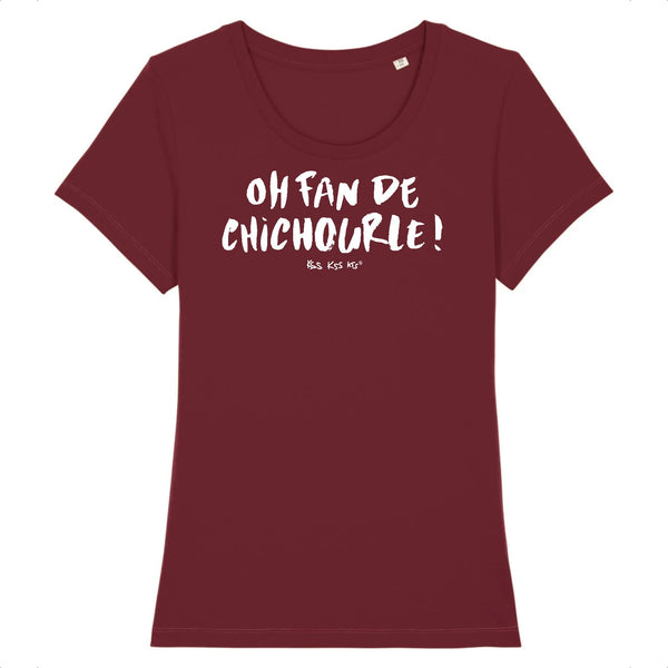 T-Shirt femme OH FAN DE CHICHOURLE !