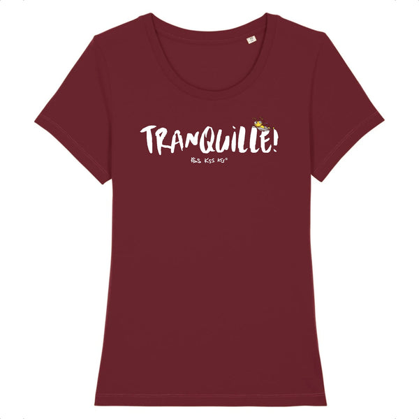 T-Shirt femme TRANQUILLE !