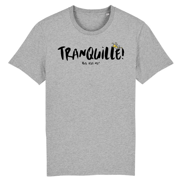 T-Shirt homme TRANQUILLE !