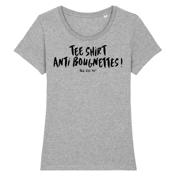 T-Shirt femme ANTI BOUGNETTES !