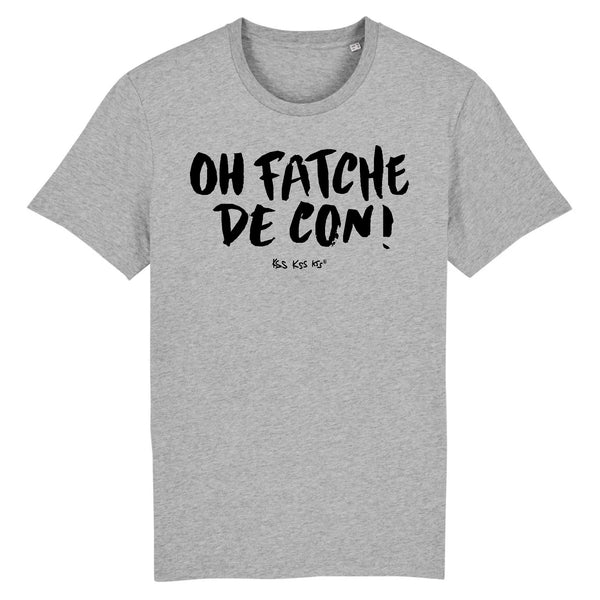 T-Shirt homme OH FATCHE DE CON !
