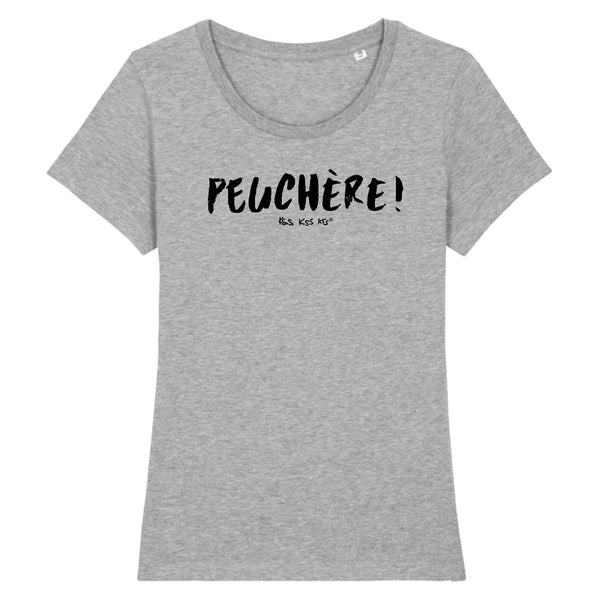 T-Shirt femme PEUCHÈRE !