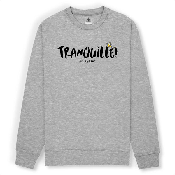 Sweat femme TRANQUILLE !