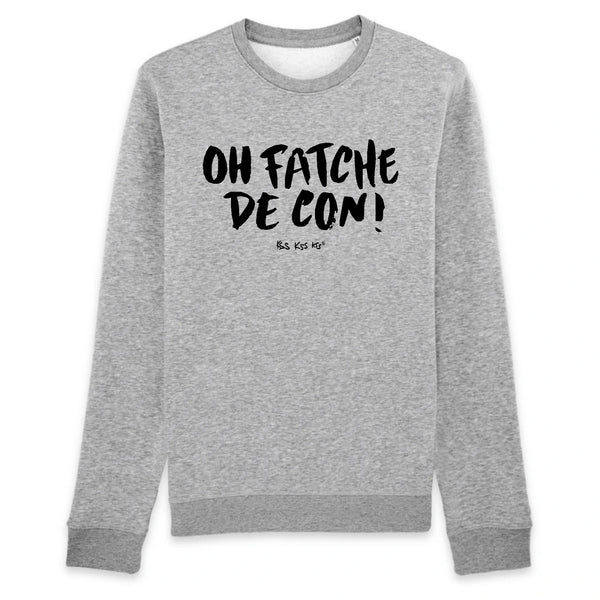 Sweat homme OH FATCHE DE CON !