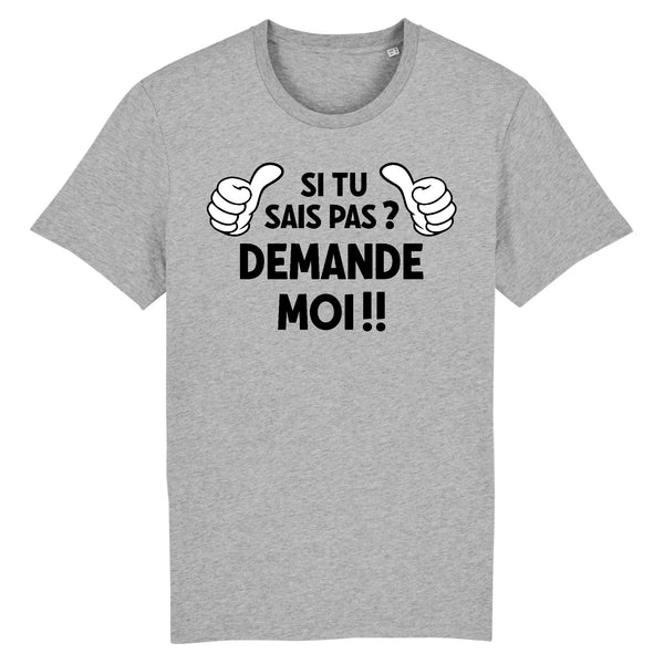 T-Shirt Homme SI TU SAIS PAS DEMANDE MOI !!