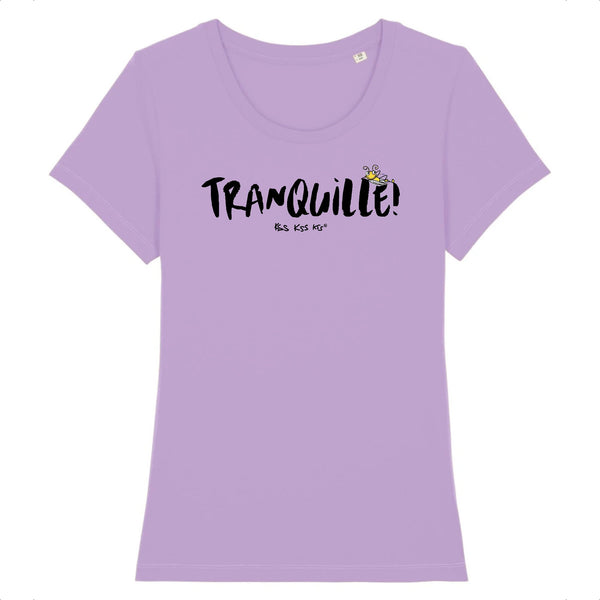 T-Shirt femme TRANQUILLE !