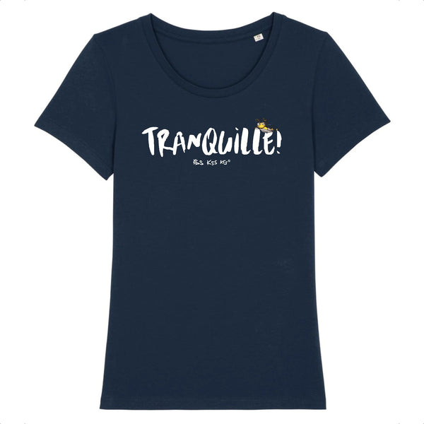 T-Shirt femme TRANQUILLE !