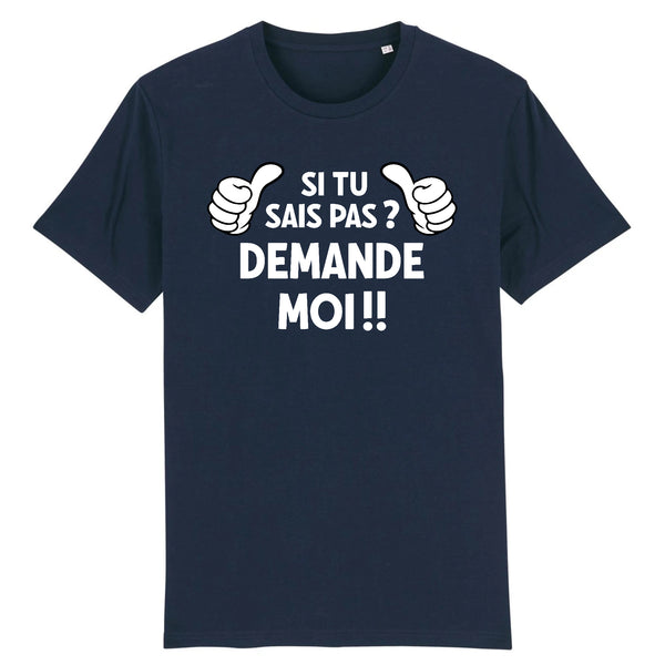 T-Shirt Homme SI TU SAIS PAS DEMANDE MOI !!