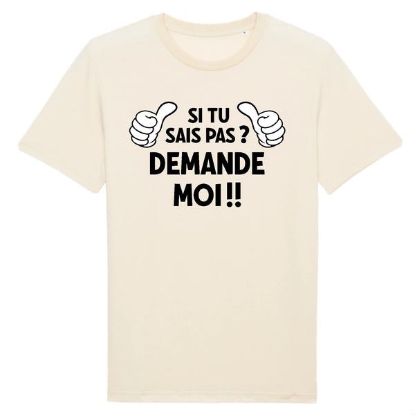 T-Shirt Homme SI TU SAIS PAS DEMANDE MOI !!