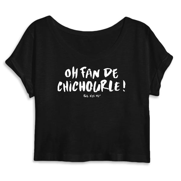 Crop top OH FAN DE CHICHOURLE !