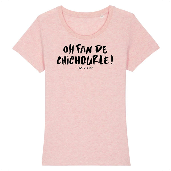 T-Shirt femme OH FAN DE CHICHOURLE !