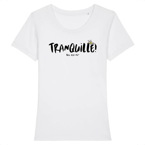 T-Shirt femme TRANQUILLE !