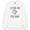 Sweat homme JE PEUX PAS J'AI BEER PONG