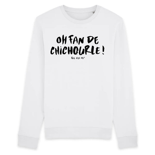 Sweat homme OH FAN DE CHICHOURLE !