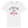 T-Shirt Homme JE PEUX PAS J'AI NETFLIX