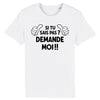 T-Shirt Homme SI TU SAIS PAS DEMANDE MOI !!