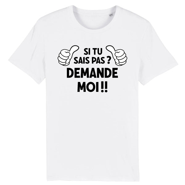 T-Shirt Homme SI TU SAIS PAS DEMANDE MOI !!