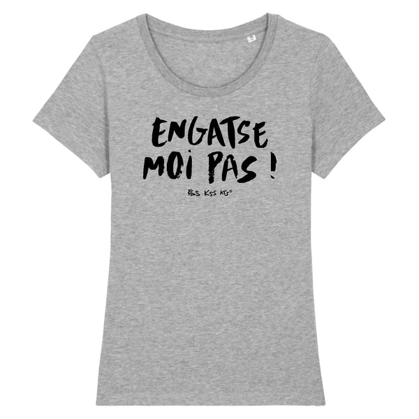 T-Shirt femme ENGATSE MOI PAS