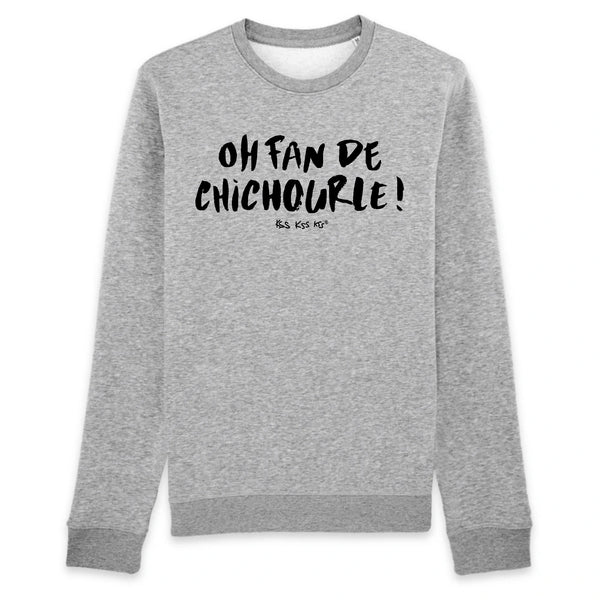 Sweat homme OH FAN DE CHICHOURLE !