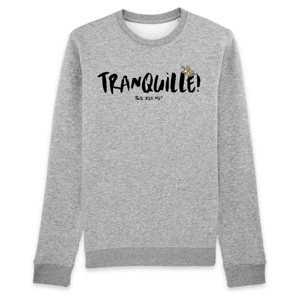 Sweat femme TRANQUILLE !