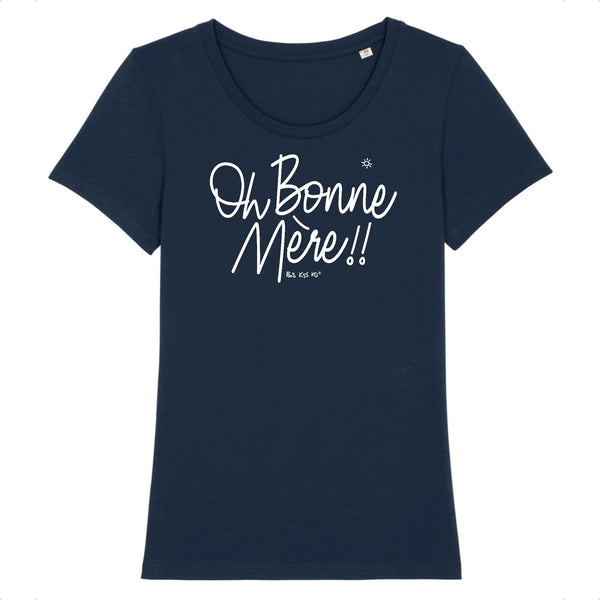 T-Shirt femme OH BONNE MÈRE !