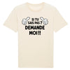 T-Shirt Homme SI TU SAIS PAS DEMANDE MOI !!
