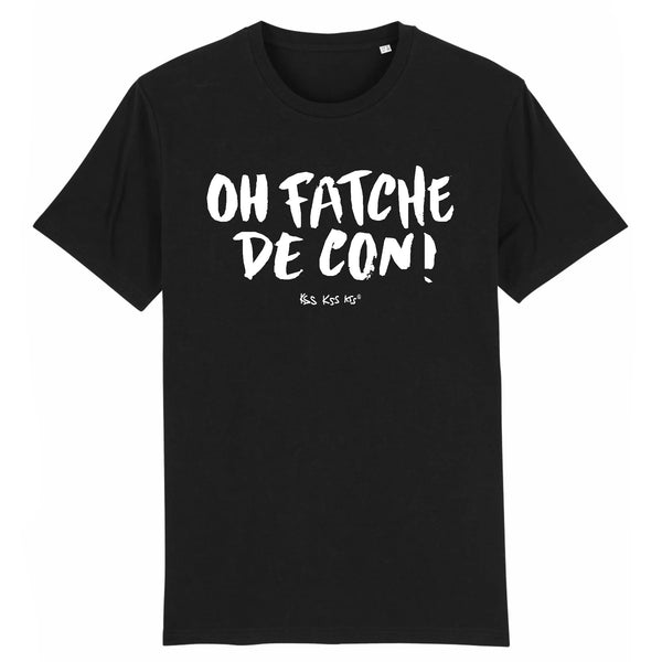 T-Shirt homme OH FATCHE DE CON !