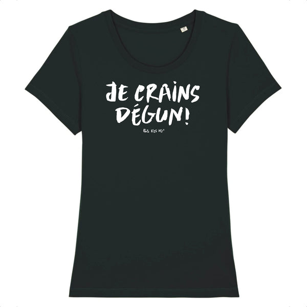 T-Shirt femme JE CRAINS DÉGUN !