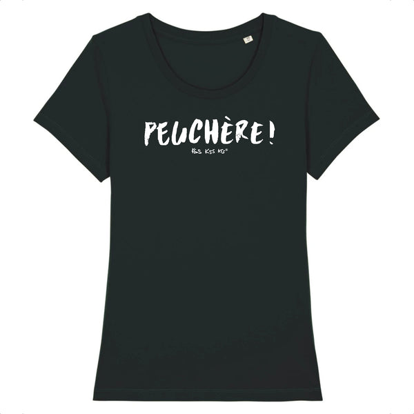 T-Shirt femme PEUCHÈRE !