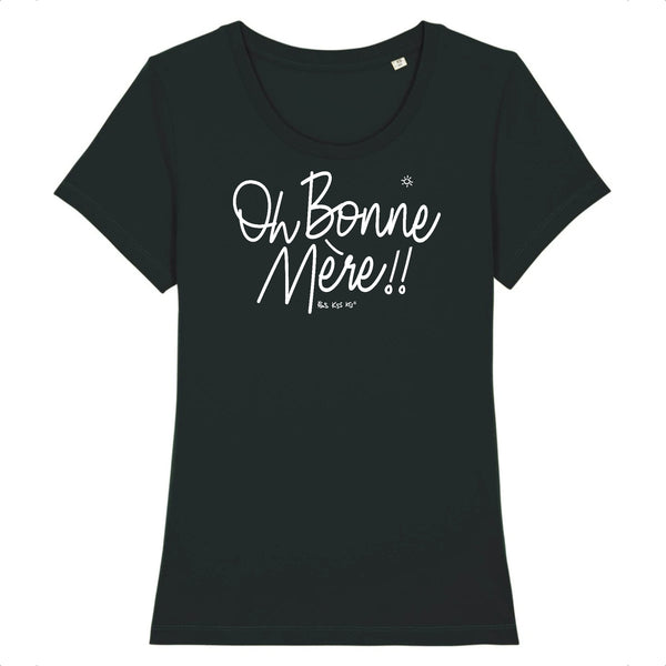 T-Shirt femme OH BONNE MÈRE !