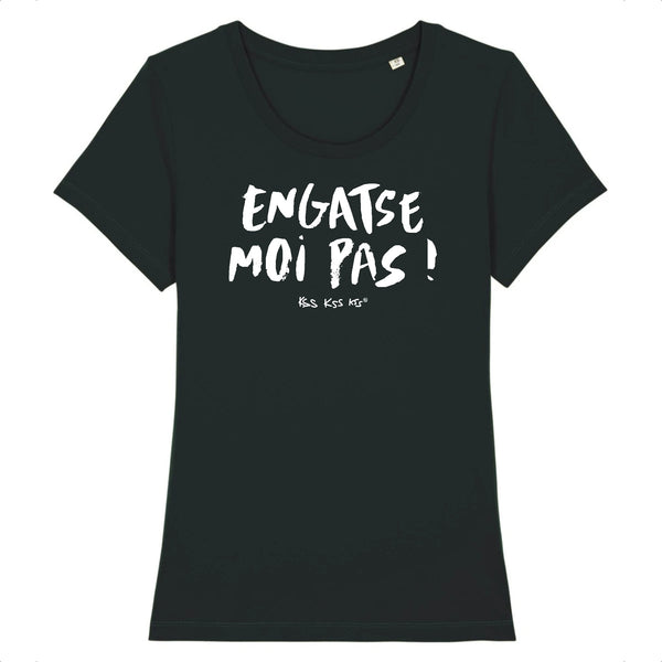 T-Shirt femme ENGATSE MOI PAS