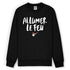 Sweat Homme ALLUMER LE FEU