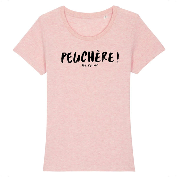 T-Shirt femme PEUCHÈRE !