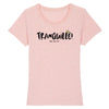 T-Shirt femme TRANQUILLE !